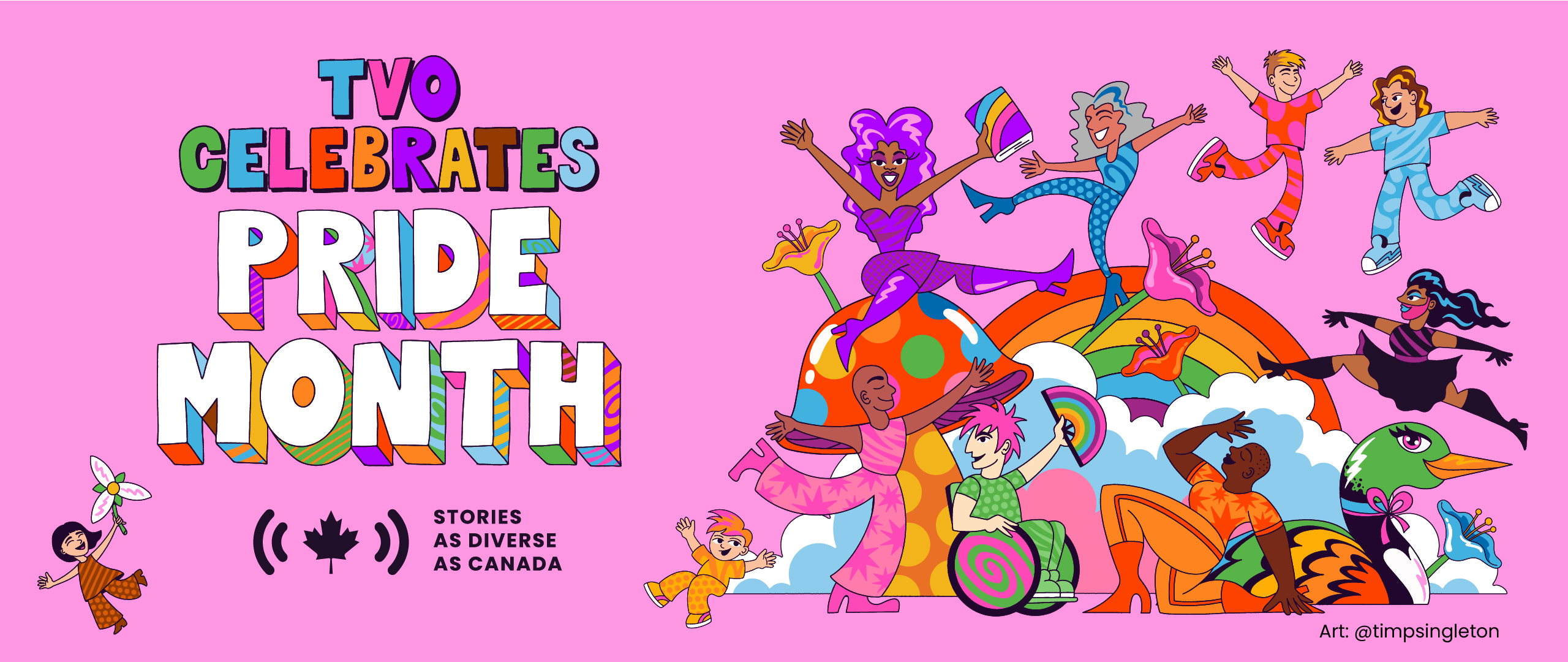 A vibrant Pride Month illustration on a pink background featuring the text ‘TVO Celebrates Pride Month.’ Around a central rainbow and clouds, multiple stylized characters jump, dance, and pose. Additional elements include colorful flowers, a large bird, and the tagline ‘Stories as Diverse as Canada’ with a Canadian maple leaf icon. Art by @timpsingleton on Instagram.